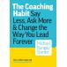 The Coaching Habit: Say Less, Ask More &amp; Change the Way You Lead Forever