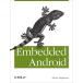 Embedded Android: Porting, Extending, and Customizing