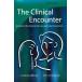 The Clinical Encounter: A Guide to the Medical Interview and Case Presentat