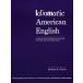 Idiomatic American English: A Step-by-Step Workbook for Learning Everyday A
