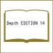 �k�\��lDepth EDITION 14