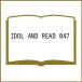 �k�\��lIDOL AND READ 47