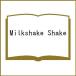 Milkshake Shake