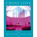 CROSS LOVE/SHINICHIROKOBAYASHI