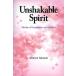 Unshakable Spirit Stories of Compassion and Wisdom/KentetsuTakamori