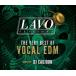 ��PRICE DOWN�� DJ CAUJOON / LAVO session 4 -THE VERY BEST OF VOCAL EDM-