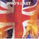͢ WHO / WHOS LAST [CD]