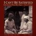  зарубежная запись VARIOUS / I CAN*T BE SATISFIED 1 [CD]