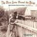  зарубежная запись VARIOUS / ROSE GREW AROUND THE BRIAR : EARLY AMERICAN RURAL LOVE SONGS VOL. 1 [CD]