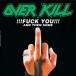 ͢ OVERKILL / FK YOU AND THEN SOME [CD]