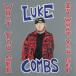 ͢ LUKE COMBS / WHAT YOU SEE IS WHAT YOU GET [CD]