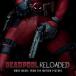  зарубежная запись O.S.T. / DEADPOOL RELOADED [CD]