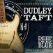  зарубежная запись DUDLEY TAFT / DEEP DEEP BLUE [CD]