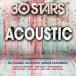 ͢ VARIOUS / 30 STARS ACOUSTIC [2CD]