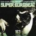 ( сборник ) super euro beat VOL.163 [CD]