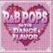OXIDE PROJECT Presents R&B POPS IN THE DANCE FLAVOR [CD]