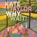  Kate * Taylor / ho wai* вес! [CD]