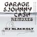 DJ BLACKOLY / GARAGE&JOHNY CASH REMIXES [CD]