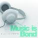Music is Bond(CD+DVD) [CD]