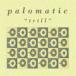 PALOMATIC / TRILL [DELUXE EDITION] [CD]
