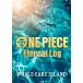 [ дополнительный подарок ]ONE PIECE Eternal Log~WHOLECAKE ISLAND~ внизу ( первый раз specification ) [Blu-ray]