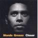MONDO GROSSO / closer [CD]
