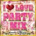 DJ RISA(MIX) / I LOVE PARTY MIX Mixed by DJ RISA [CD]