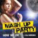 DJ Hiroki(MIX) / MASH UP PARTY -How We Do- Mixed by DJ HIROKI [CD]