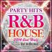 DJ Hiroki(MIX) / PARTY HITS R&B HOUSE 2014 2nd Half Mixed by DJ HIROKI [CD]