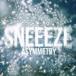 SNEEEZE / Asymmetry [CD]