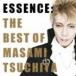 �ڲ���̦ / ESSENCE�� THE BEST OF MASAMI TSUCHIYA [CD]