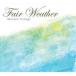 . подлинный .(b) / Fair Weather [CD]