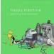 Happy Machine / building the machine [CD]