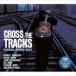 CROSS THE TRACKS - ESSENTIAL PIONEER BLUES [CD]