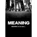 MEANING|MEANING to be here... [DVD]