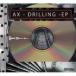 AX / Drilling-EP [CD]