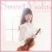 寺沢希美 / Sweet Violin [CD]