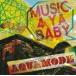 AQUAMODE / Music 4 Ya Baby [CD]
