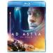  Ad * Astra [Blu-ray]