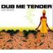 (˥Х) inner Resort DUB ME TENDER [CD]