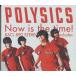 CD POLYSICS Now Is The Time! KSCL890PROMO Ki/oon Records Overseas ץ /00110