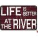 Life is Better at The River Iron 20X30 cm Vintage Look Decoration Crafts Sign for Home Inspirational Quotes Wall Decor