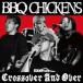 BBQ CHICKENS／Crossover And Over 【CD】