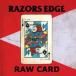 RAZORS EDGE��RAW CARD ��CD��