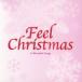(V.A.)／Feel Christmas 【CD】