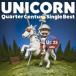 UNICORN／Quarter Century Single Best 【CD】