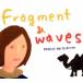 ミムラス内藤彰子／Fragment ＆ waves 【CD】