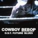 SEATBELTS|COWBOY BEBOP Knockin*on heaven*s door O.S.T FUTURE BLUES [CD]
