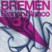 BREMEN|Bianco Blanco [CD]