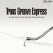 (V.A.)／Trans Groove Express A musical journey to the other side of Express Records 【CD】